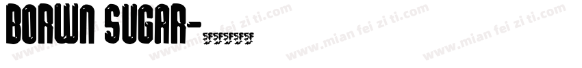 borwn sugar字体转换